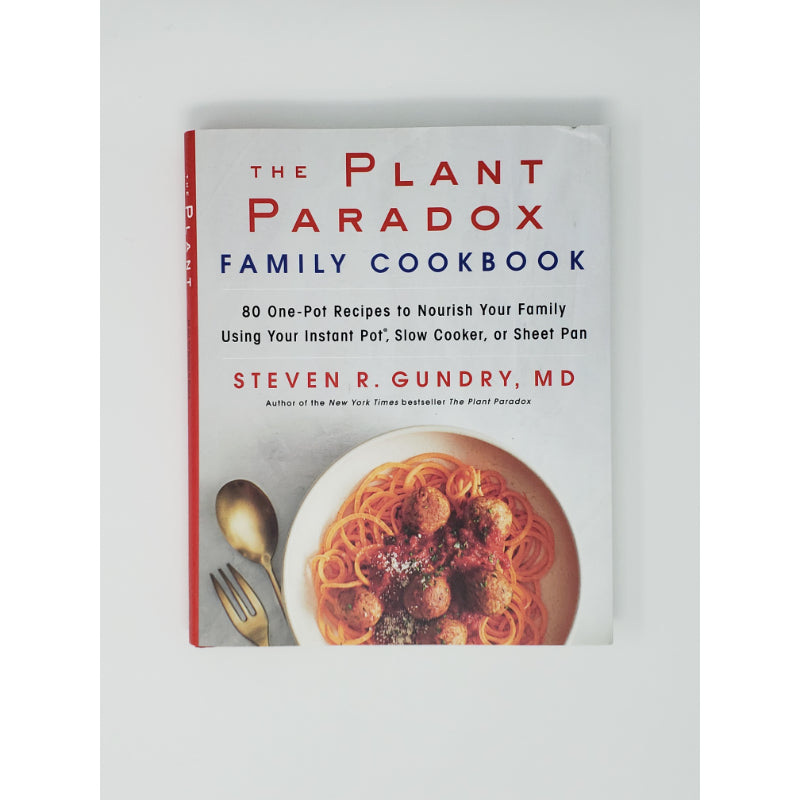 The Plant Paradox Family Cookbook: 80 One-Pot Recipes By Steven R. Gundry, MD Lifestyle Products